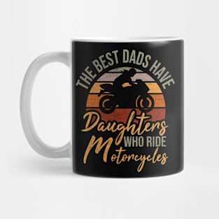 The best dads have daughters who ride motorcycles vintage funny daughter motorcycles lovers quote Mug